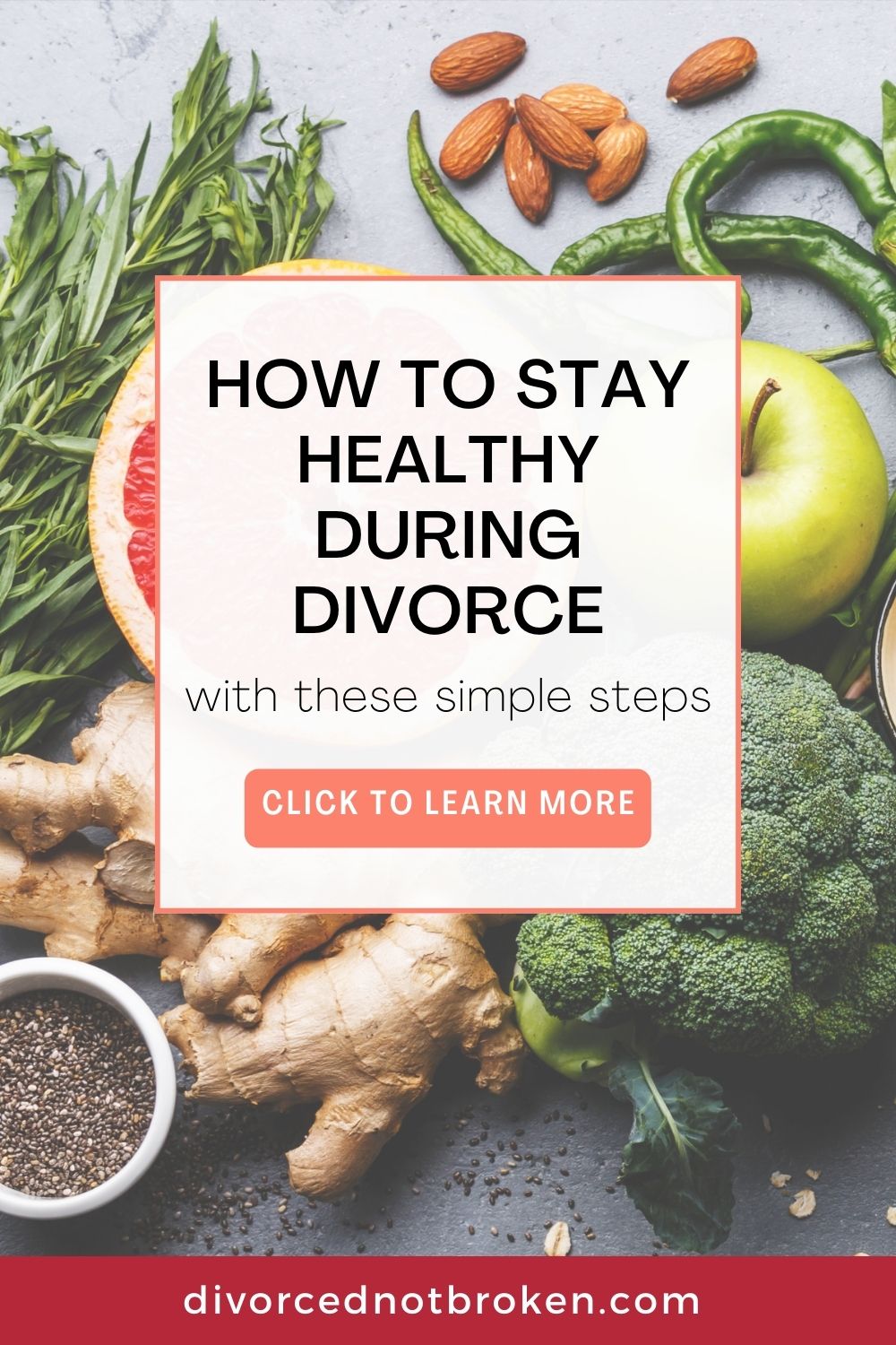 How to Stay Healthy During Divorce graphic text over healthy food in the background.
