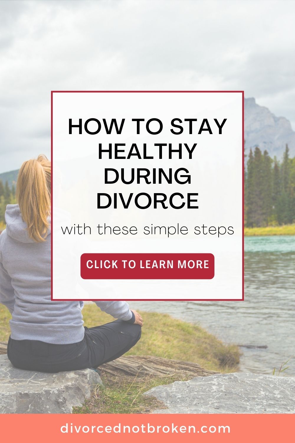 How to Stay Healthy During Divorce title graphic overlay with woman meditating in the background.