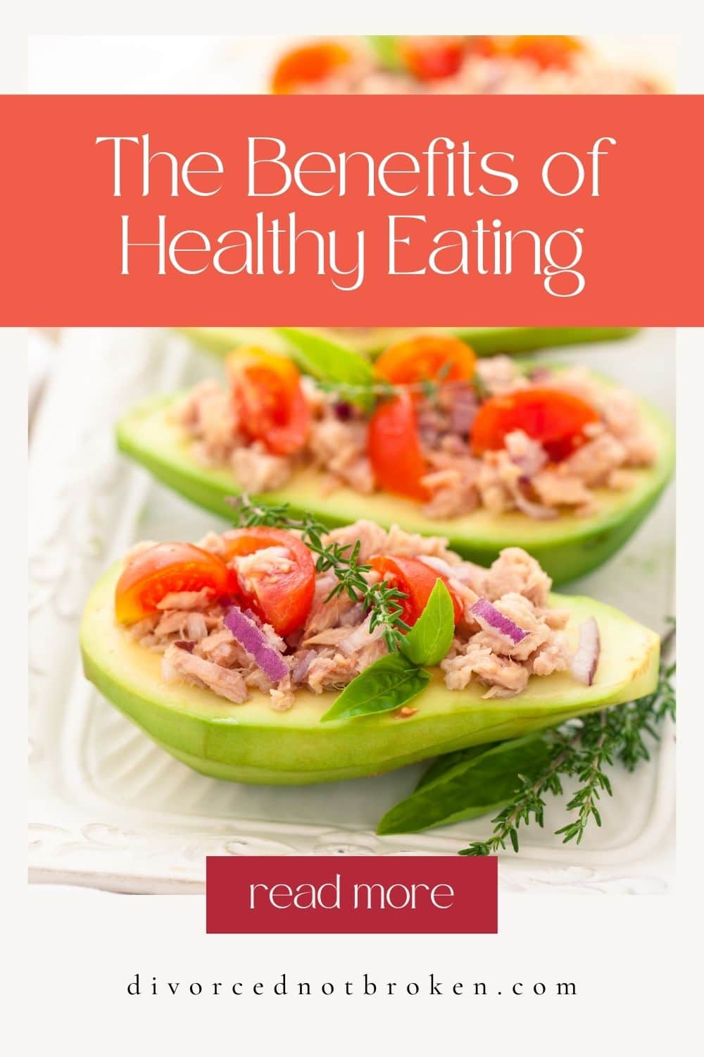The Benefits of Healthy Eating in orange overlay with stuffed avocados on a plate.